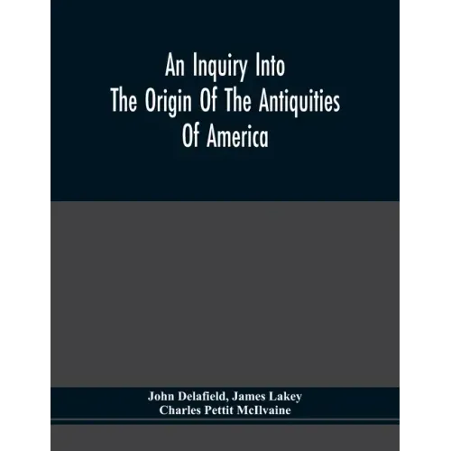An Inquiry Into The Origin Of The Antiquities Of America