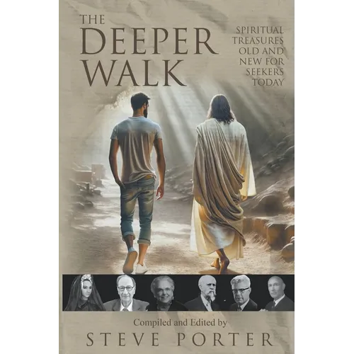 The Deeper Walk: Spiritual Treasures Old and New for Seekers Today