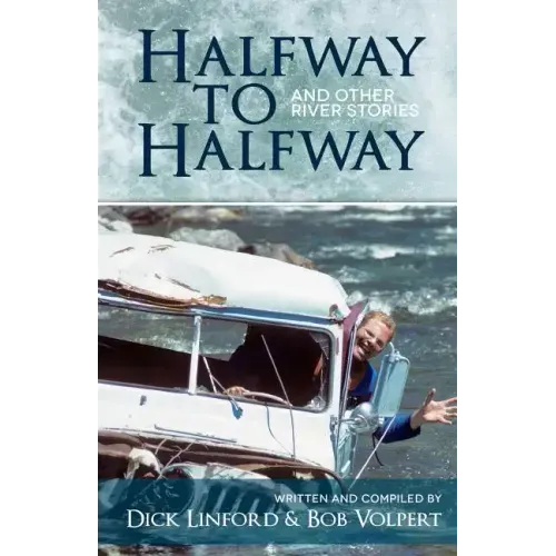 Halfway to Halfway & Other River Stories
