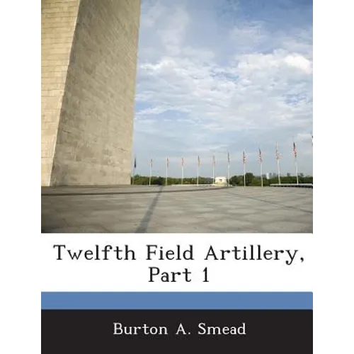 Twelfth Field Artillery, Part 1
