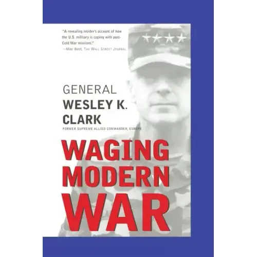 Waging Modern War: Bosnia, Kosovo, and the Future of Conflict
