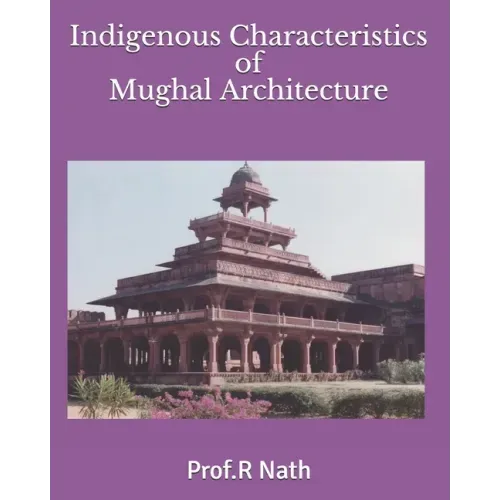 Indigenous Characteristics of Mughal Architecture