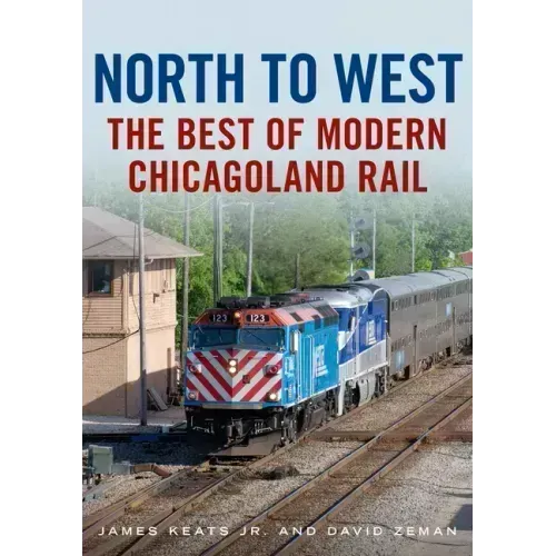 North to West: The Best of Modern Chicagoland Rail