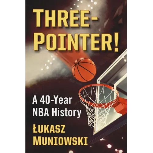 Three-Pointer!: A 40-Year NBA History