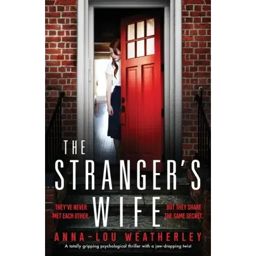 The Stranger's Wife: A totally gripping psychological thriller with a jaw-dropping twist