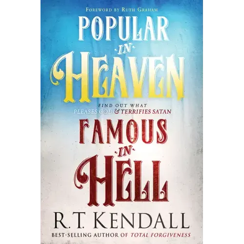 Popular in Heaven Famous in Hell: Find Out What Pleases God & Terrifies Satan