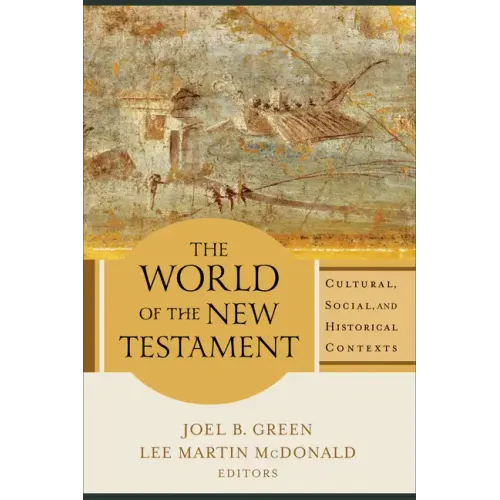 The World of the New Testament: Cultural, Social, and Historical Contexts