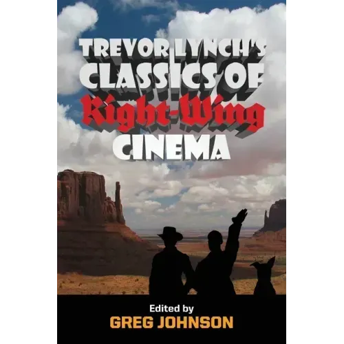 Trevor Lynch's Classics of Right-Wing Cinema