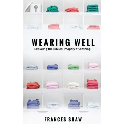 Wearing Well: Exploring the Biblical Imagery of Clothing