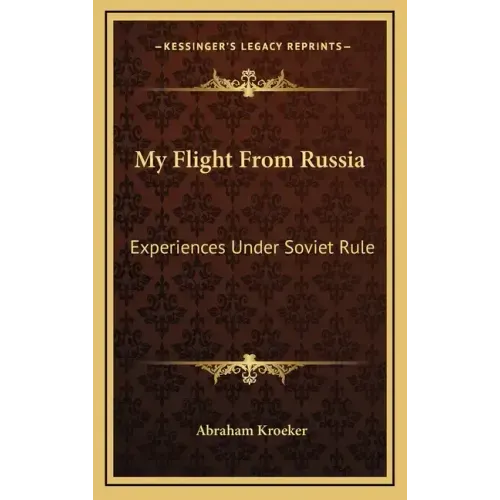 My Flight From Russia: Experiences Under Soviet Rule