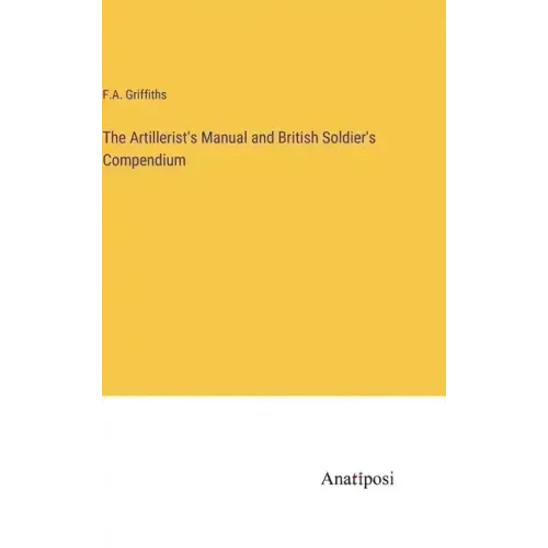 The Artillerist's Manual and British Soldier's Compendium