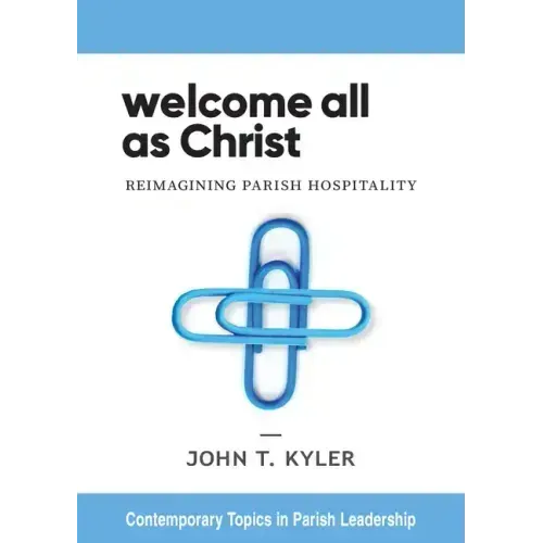 Welcome All as Christ: Reimagining Parish Hospitality