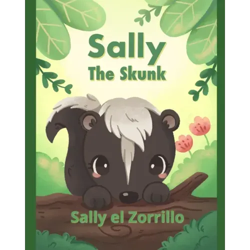 Sally the Skunk (Sally el Zorrillo): A Dual-Language Book in Spanish and English