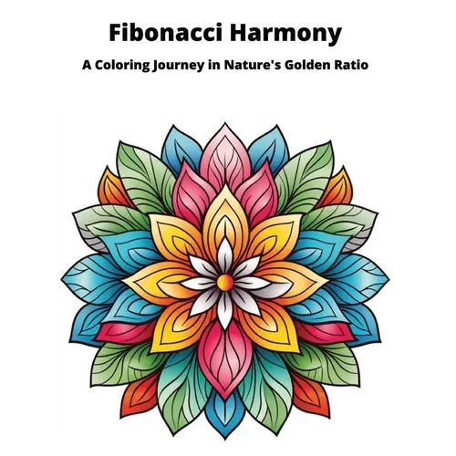 Fibonacci Harmony Coloring Book: A Coloring Journey in Narture's Golden Ratio
