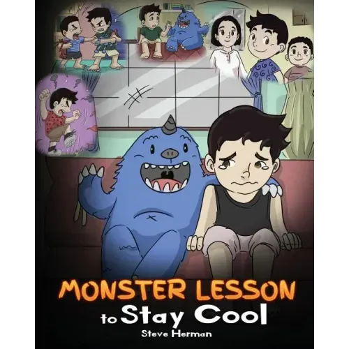 Monster Lesson to Stay Cool: My Monster Helps Me Control My Anger. A Cute Monster Story to Teach Kids about Emotions, Kindness and Anger Management