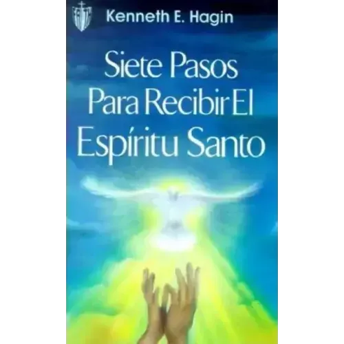 Siete Pasos Para Recibir El Espíritu Santo: (Seven Vital Steps to Receiving the Holy Spirit - Spanish)