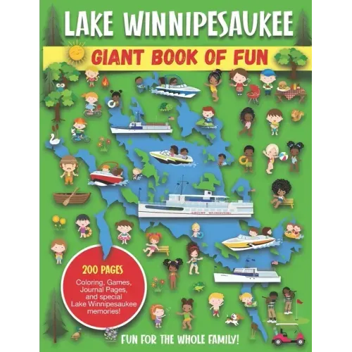 Lake Winnipesaukee Giant Book of Fun: Coloring Pages, Games, Activity Pages, Journal Pages, and special Lake Winnipesaukee memories!