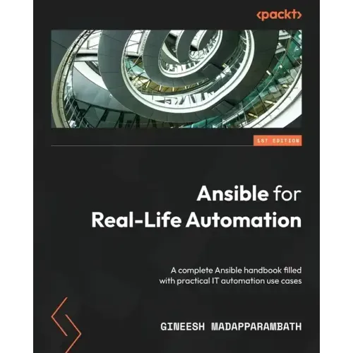 Ansible for Real-Life Automation: A complete Ansible handbook filled with practical IT automation use cases
