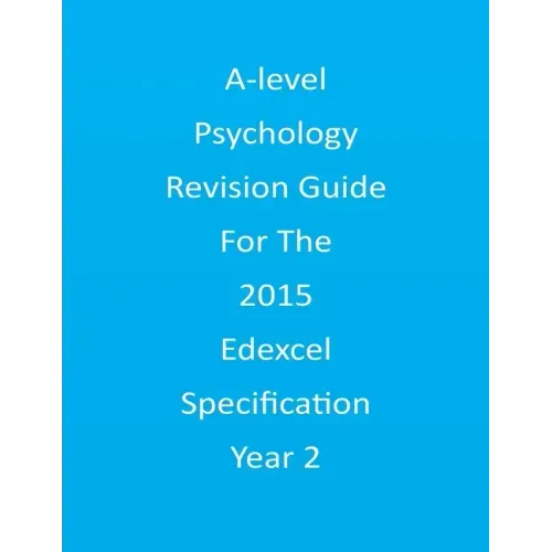 A-level Psychology Revision Guide For The Edexcel 2015 Specification Year 2