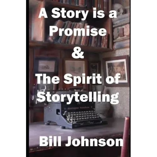 A Story is a Promise & The Spirit of Storytelling