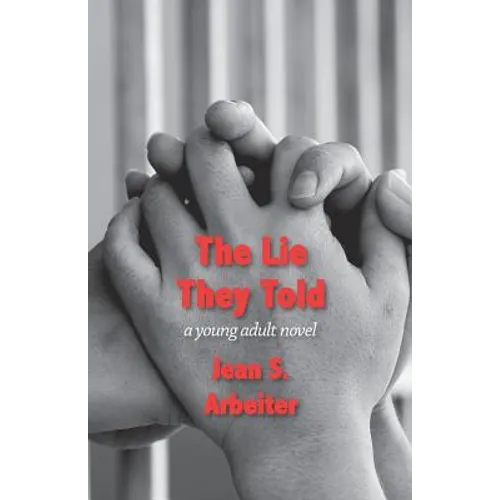 The Lie They Told: A Young Adult Novel