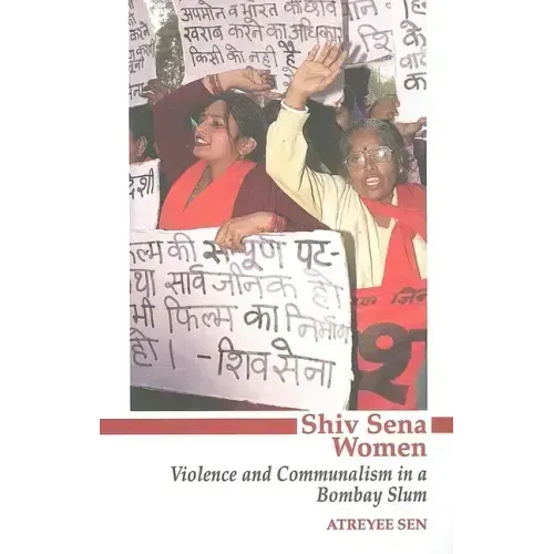 Shiv Sena Women: Violence and Communalism in a Bombay Slum