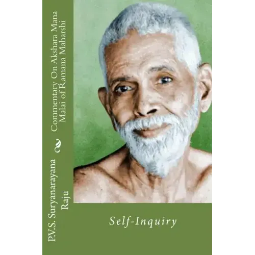 Commentary On Akshara Mana Malai Of Ramana Maharishi: Self-Inquiry