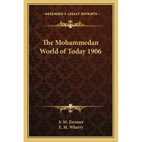 The Mohammedan World of Today 1906