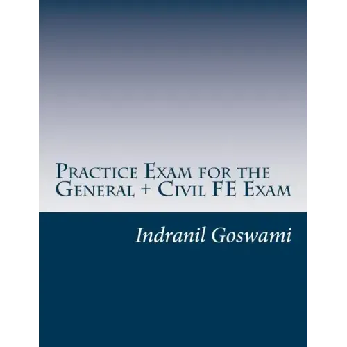 Practice Exam for the General + Civil FE Exam: A full (110 question) exam similar in content to the new FE Civil Examination