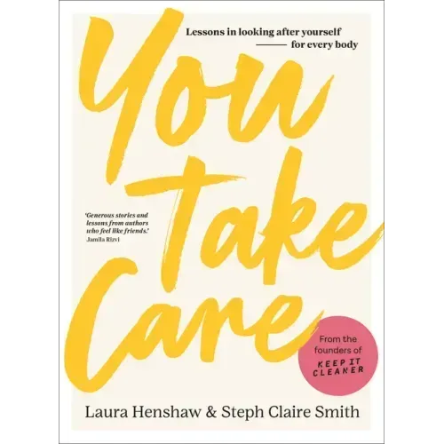 You Take Care: Lessons in Looking After Yourself; For Every Body