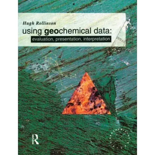 Using Geochemical Data: Evaluation, Presentation, Interpretation