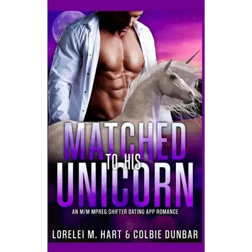 Matched To His Unicorn: An M/M Mpreg Shifter Dating App Romance