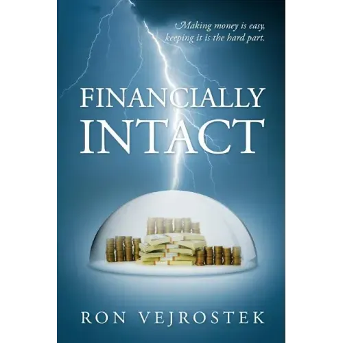 Financially Intact: Making Money is Easy, Keeping It is the Hard Part