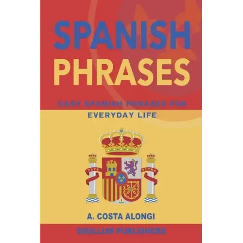 Spanish Phrases: Easy Spanish phrases for everyday life
