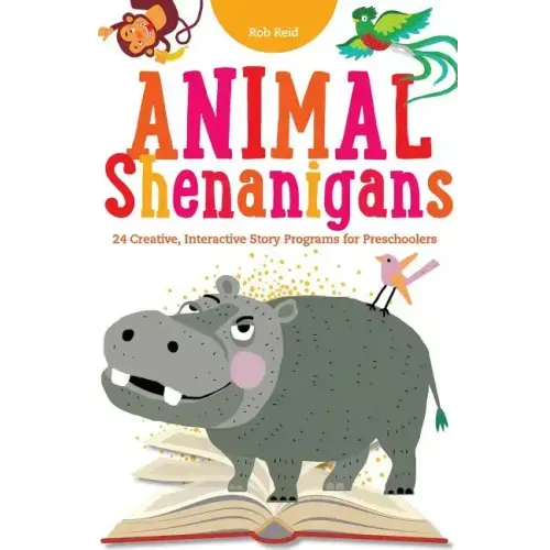 Animal Shenanigans: Twenty-four Creative, Interactive Story Programs for Preschoolers