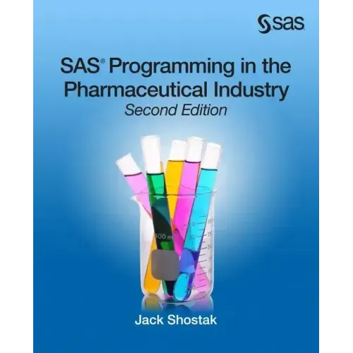 SAS Programming in the Pharmaceutical Industry, Second Edition