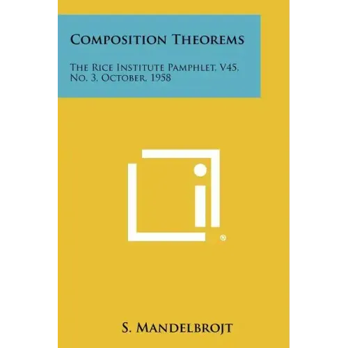 Composition Theorems: The Rice Institute Pamphlet, V45, No. 3, October, 1958