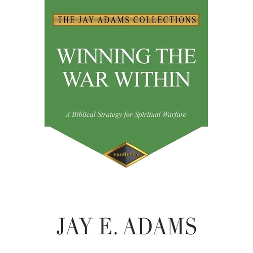 Winning the War Within: A Biblical Strategy for Spiritual Warfare