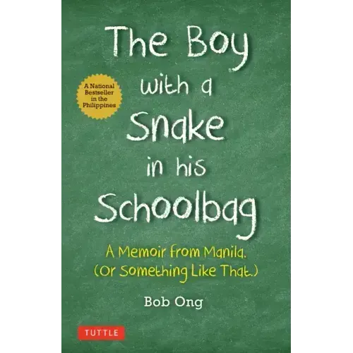 The Boy with a Snake in His Schoolbag: A Memoir from Manila (or Something Like That)