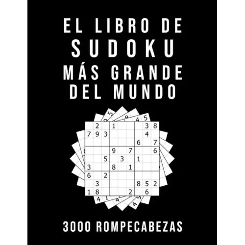 El Libro De Sudoku Más Grande Del Mundo - 3000 Rompecabezas: medio - difícil - experto 9x9 Puzzle Clásico Juego De Lógica