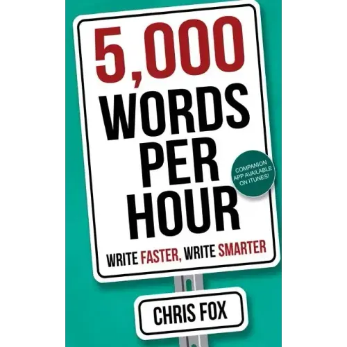 5,000 Words Per Hour: Write Faster, Write Smarter