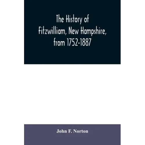 The history of Fitzwilliam, New Hampshire, from 1752-1887
