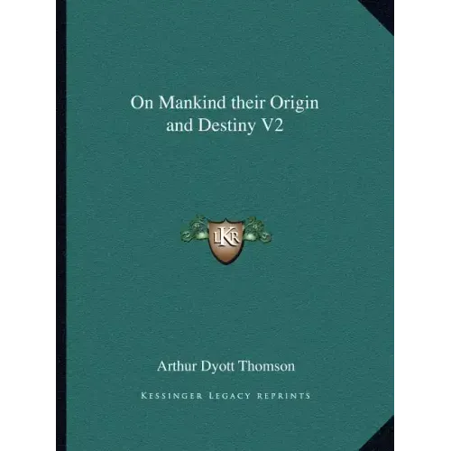 On Mankind Their Origin and Destiny V2