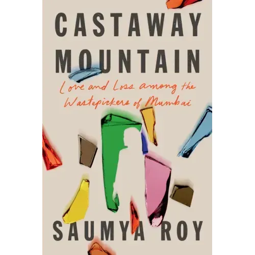 Castaway Mountain: Love and Loss Among the Wastepickers of Mumbai