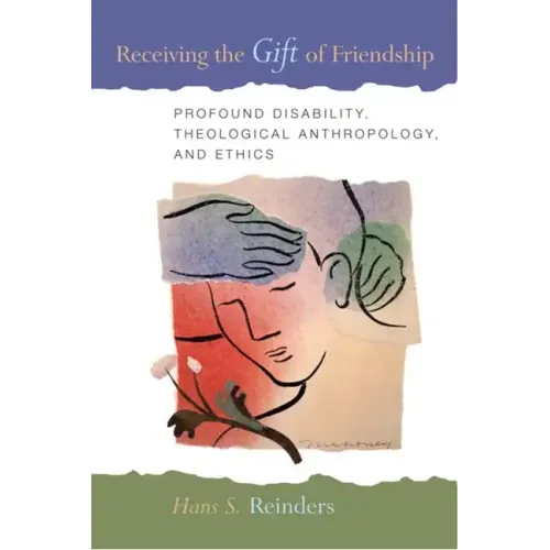 Receiving the Gift of Friendship: Profound Disability, Theological Anthropology, and Ethics