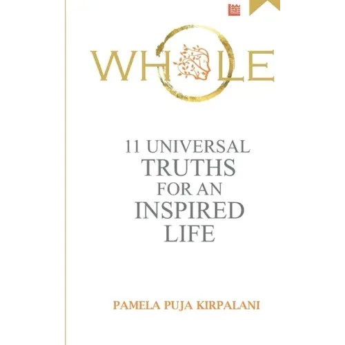 Whole: 11 Universal Truths For An Inspired Life