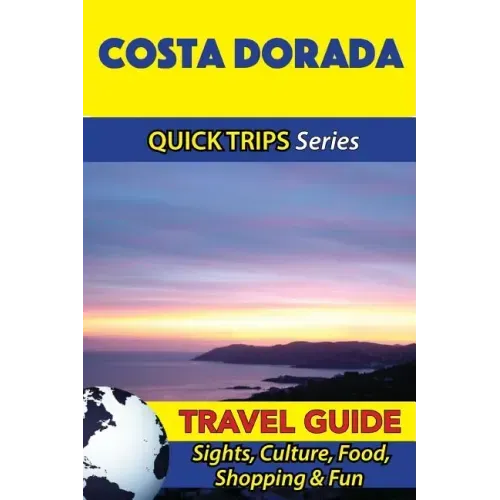 Costa Dorada Travel Guide (Quick Trips Series): Sights, Culture, Food, Shopping & Fun