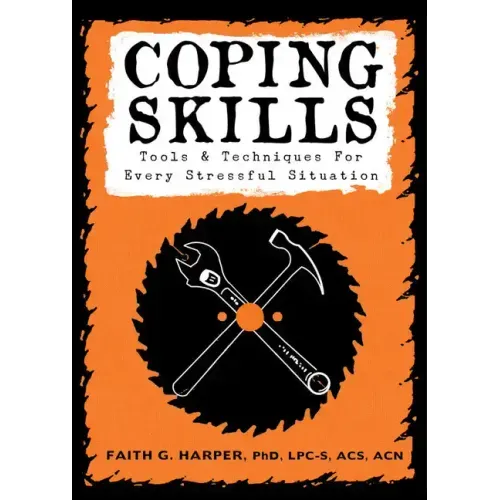 Coping Skills: Tools & Techniques for Every Stressful Situation: Tools & Techniques for Every Stressful Situation