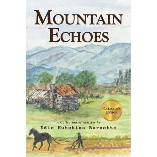 Mountain Echoes A collection of Articles by Edie Hutchins Burnette