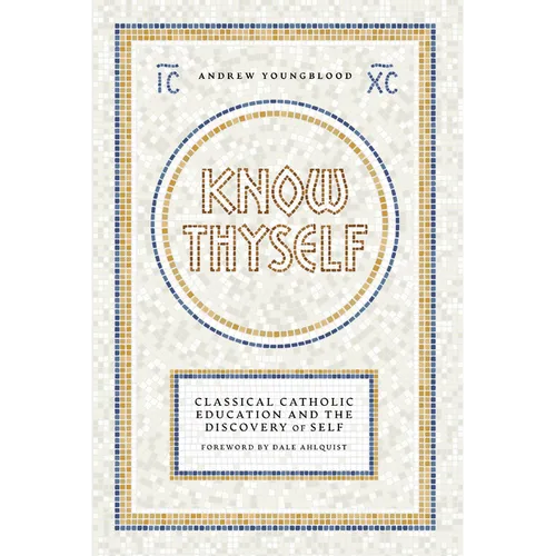 Know Thyself: Catholic Classical Education and the Discovery of Self